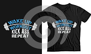 Wake up workout kickass repeat.- Custom t-shirt template