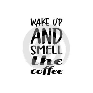 wakeup and smeel the coffee black letter quote