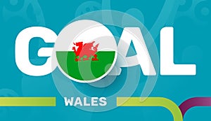 Wales flag and Slogan goal on european 2020 football background. soccer tournamet Vector illustration
