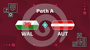 Wales vs Austria match. Playoff Football 2022 championship match versus teams intro sport background, championship competition