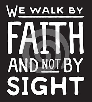 We Walk by Faith and Not by Sight photo
