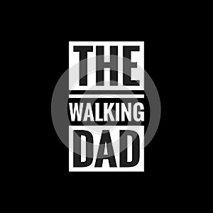 the walking dad simple typography