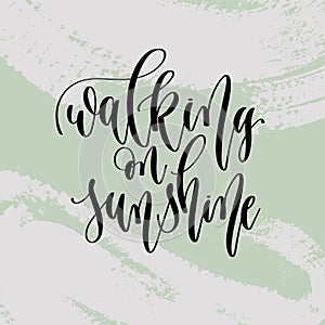 Walking on sunshine - hand lettering poster to summer holiday
