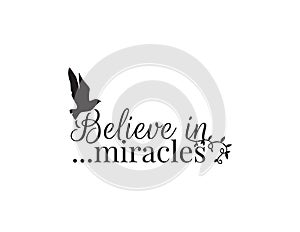 Wall Decals, Believe in miracles, wording design, flying bird silhouette, lettering isolated on white