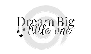 Wall Decals, Dream Big Little One, Wall Design, Art Decor, Wording Design photo