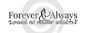 Wall Decals, Forever and Always and no matter what, Wording, Lettering Design, Couple of Birds Silhouette