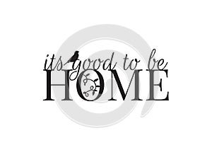 Wall Decals, Home, It`s Good to be Home, Wording Design