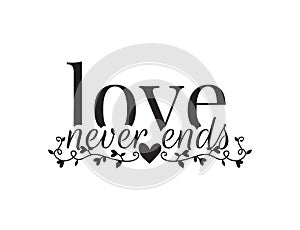 Wall Decals, Love never ends, Wording Design, Art Design