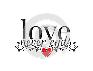 Wall Decals, Love Never Ends, Wording Design, Love quotes, Lettering isolated on white background