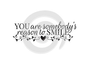 Wall Decals, You are somebody reason to smile, Wording, Lettering, Art Design, isolated on white background