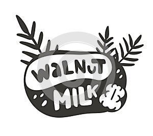 Walnut milk, black graphic illustration for packaging design. Hand drawn lettering with nuts, leaves