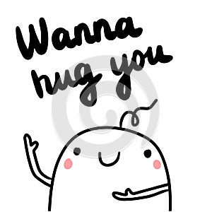 Wanna hug you hand drawn illustration with cute marshmallow