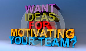 Want ideas for motivating your team on blue