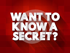 Want To Know A Secret Question text quote, concept background