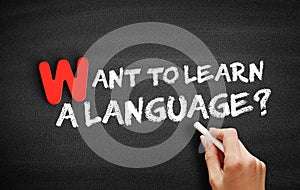 Want to Learn a Language? text on blackboard