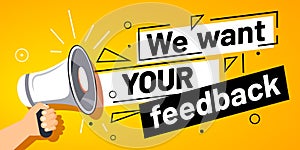 We want your feedback. Customer feedbacks survey opinion service, megaphone in hand promotion banner vector illustration