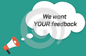 We want your feedback. Customer feedbacks survey opinion service, megaphone promotion banner. Vector illustration.