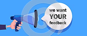 We want your feedback. hand hold megaphone, banner for business, promotion and advertising. customer review