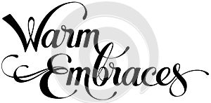 Warm embraces - custom calligraphy text