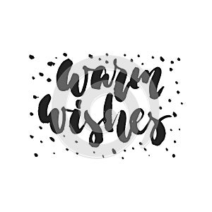 Warm wishes - hand drawn Christmas and New Year winter holidays lettering quote isolated on the white background. Fun