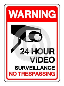 Warning 24 Hour Video Surveillance No Trespassing Symbol Sign, Vector Illustration, Isolate On White Background Label .EPS10