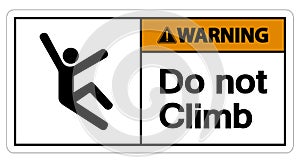 Warning Do Not Climb Symbol Sign on White Background