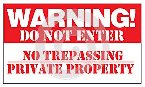 WARNING! DO NOT ENTER NO TRESPASSING PRIVATE PROPERTY photo