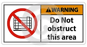 Warning Do Not Obstruct This Area Signs