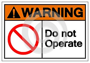 Warning Do Not Operate Symbol Sign, Vector Illustration, Isolated On White Background Label .EPS10