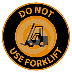 Warning Do Not Use Forklift Sign On White Background