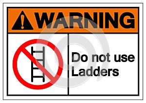 Warning Do not use ladders Symbol Sign ,Vector Illustration, Isolate On White Background Label. EPS10