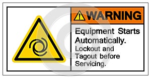 Warning Equipment Starts Automatically Lockout and Tagout before Servicing Symbol ,Vector Illustration, Isolate On White