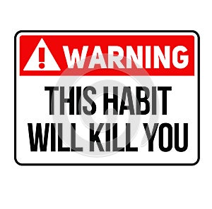 Warning this habit will kill you warning sign