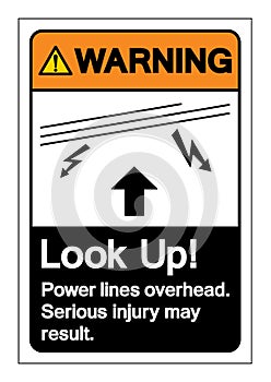 Warning Look Up Power lines overhead Serious injury may result Symbol Sign, Vector Illustration, Isolated On White Background