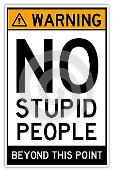 Warning no stupid people