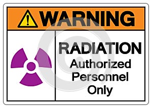 Warning Radiation Authorized Personnel Only Symbol Sign, Vector Illustration, Isolate On White Background Label. EPS10