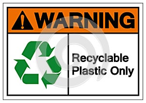 Warning Recyclable Plastic Only Symbol Sign, Vector Illustration, Isolated On White Background Label .EPS10