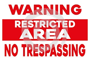 Warning restricted area no trespassing