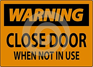 Warning Sign Close Door When Not In Use