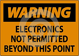 Warning Sign Electronics Not Permitted Beyond This Point