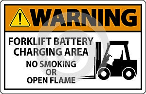 Warning Sign Forklift Battery Charging Area, No Smoking Or Open Flame