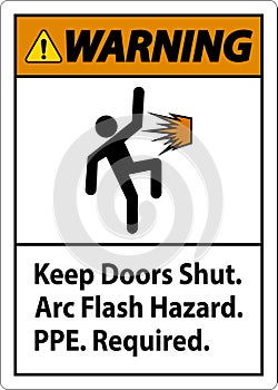 Warning Sign Keep Doors Shut Arc Flash Hazard PPE Required