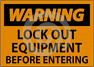 Warning Sign, Lock Out Equipment Before Entering