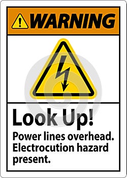 Warning Sign Look Up Power Lines Overhead, Serious Injury May Result