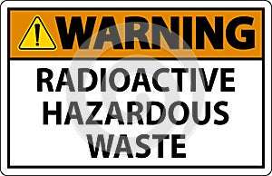 Warning Sign Radioactive Hazardous Waste