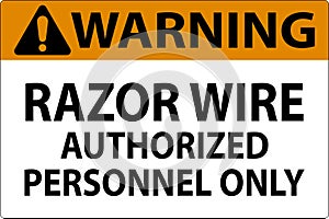 Warning Sign Razor Wire, Authorized Personnel Only