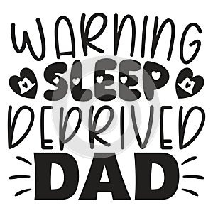 Warning Sleep Deprived Dad