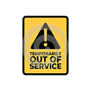 Warning, Temporarily Out of Service sign.