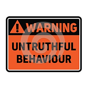 Warning Untruthful bahaviour warning sign