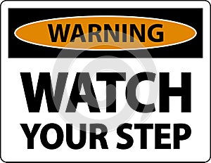 Warning Watch Your Step Sign On White Background